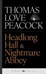 Headlong Hall & Nightmare Abbey - Thomas Love Love Peacock - 9781916937086