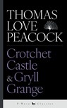 Crotchet Castle & Gryll Grange - Thomas Love Peacock - 9781916937154