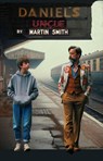 Daniel's Uncle - Martin Smith - 9781916966857