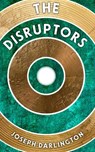 The Disruptors - Joseph Darlington - 9781917005111