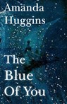 The Blue of You - Amanda Huggins - 9781917005203