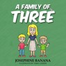 A Family of Three - Josephine Banana - 9781917022613