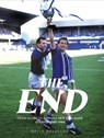 The End: From Glory to a Whole New Ball Game: Everton 1985-1994 - Gavin Buckland - 9781917064026