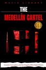 The Medellín Cartel - Mafia Library - 9781917077422