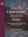 Taste the Limestone, Smell the Slate - Professor Alex Maltman - 9781917084628
