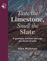 Taste the Limestone, Smell the Slate - Professor Alex Maltman - 9781917084628