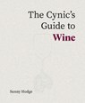 The Cynic's Guide to Wine - Sunny Hodge - 9781917084635