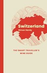 Switzerland: The Smart Traveller's Wine Guide - Simon Hardy - 9781917084697