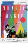 Tragic Magic - Wesley Brown - 9781917092005