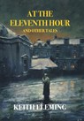 Fleming, K: At the Eleventh Hour and Other Tales - Keith Fleming ; Gina R. Collia - 9781917113045