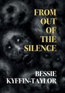 From Out of the Silence - Bessie Kyffin-Taylor - 9781917113083