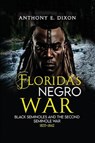 FLORIDA'S NEGRO WAR - Anthony E. Dixon - 9781917116930