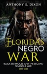 FLORIDA'S NEGRO WAR - Anthony E. Dixon - 9781917116947