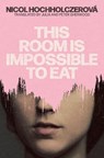 This Room Is Impossible to Eat - Nicol Hochholczerova - 9781917140416