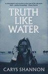 Truth Like Water - Carys Shannon - 9781917140546
