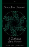 A Gathering of the Morose - Simon Kurt Unsworth - 9781917173971