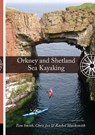 Orkney and Shetland Sea Kayaking - Tom Smith ; Chris Jex ; Rachel Shucksmith - 9781917182027