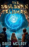 The Soulburn Talisman - David Mcilroy - 9781917224000