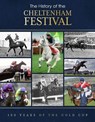 The History of the Cheltenham Festival - Adrian Besley - 9781917259033