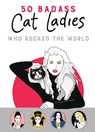 50 Badass Cat Ladies - Tilly Books - 9781917259354