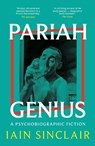 Pariah Genius - Iain Sinclair - 9781917283076