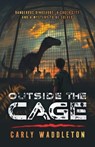 Outside the Cage - Carly Waddleton - 9781917329057