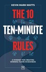 The 10 Ten-Minute Rules - Kevin Mark-Watts - 9781917391757