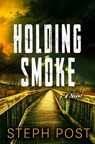 Holding Smoke - Steph Post - 9781917415026