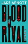 Blood Rival - Jake Arnott - 9781917415149