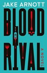 Blood Rival - Jake Arnott - 9781917415149