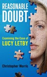 Reasonable Doubt: Examining the Case of Lucy Letby - Christopher Morris - 9781917447492