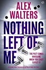 Nothing Left of Me - Alex Walters - 9781917449465