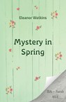 Mystery in Spring - Eleanor Watkins - 9781917455046