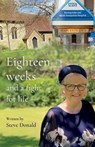 Eighteen Weeks and a Fight For Life - Steve Donald - 9781917455206
