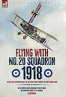 Flying with No. 20 Squadron, 1918: An RFC/RAF Observer Over the Western Front During the First World War - Walter Noble - 9781917666145