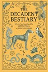 The Decadent Bestiary - Sam Kunkel ; Jessica Gossling - 9781917674041