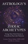 Astrology's Zodiac Archetypes - Carmen Turner-Schott LISW ; Bernie Ashman - 9781917704328