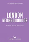 An Opinionated Guide to London Neighbourhoods - James Manning - 9781917719001