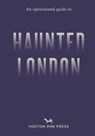 An Opinionated Guide to Haunted London - Ian Simmons - 9781917719018