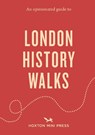 An Opinionated Guide to London History Walks - Sheldon Goodman - 9781917719520
