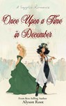 Once Upon a Time in December - Alyson Root - 9781917785341