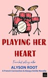 Playing Her Heart - Alyson Root - 9781917785396