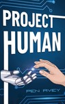 Project Human: An action-packed android adventure for Middle-Grade readers - Pen Avey - 9781917849029