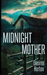 Midnight Mother - Desiree Horton - 9781917885720