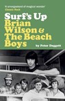 Surf's Up: Brian Wilson and The Beach Boys - Peter Doggett - 9781917923378