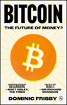 Bitcoin: The Future of Money? - Dominic Frisby - 9781917943024