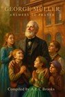 George Muller Answers to Prayer - Trusting God's Provision - George Muller - 9781918219340