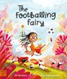 The Footballing Fairy - Elli Woollard - 9781918875218