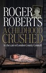 A Childhood Crushed - Roger Roberts - 9781919380759