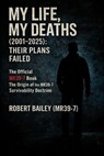 My Life, My Deaths (2001–2025): Their Plans Failed — Safe Edition - robert bailey - 9781919443652